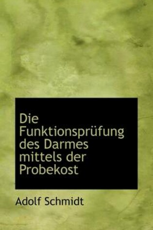 Cover of Die Funktionspr Fung Des Darmes Mittels Der Probekost