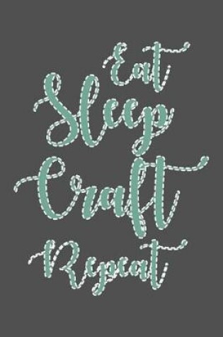 Cover of Eat Sleep Craft Repeat