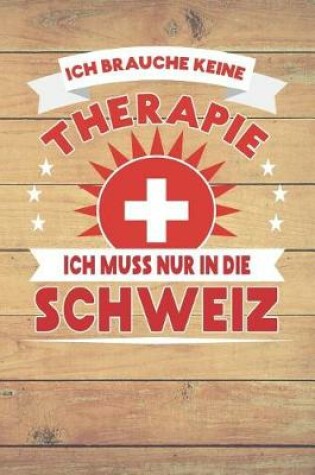 Cover of Ich Brauche Keine Therapie Ich Muss Nur in Die Schweiz