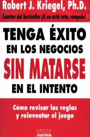 Cover of Tenga Exito En Los Negocios Sin Matarse En El Intento