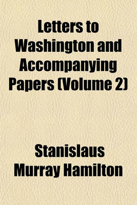 Book cover for Letters to Washington and Accompanying Papers (Volume 2)