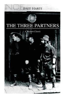 Book cover for THE THREE PARTNERS (A Western Classic)