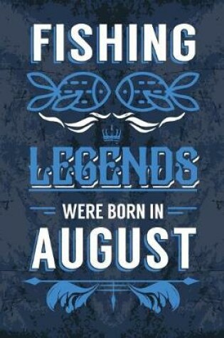 Cover of Fishing Legends Were Born In August