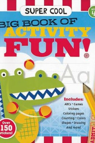 Cover of Super Cool Big Book of Activity Fun!