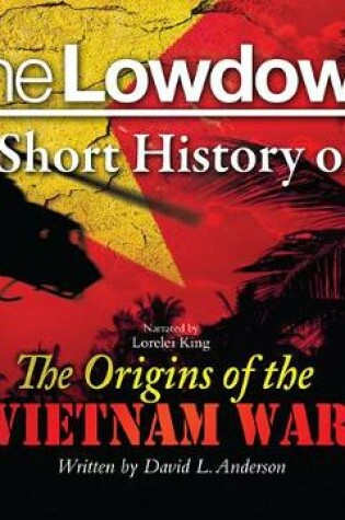 Cover of The Lowdown: A Short History of the Origins of the Vietnam War