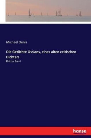 Cover of Die Gedichte Ossians, eines alten celtischen Dichters