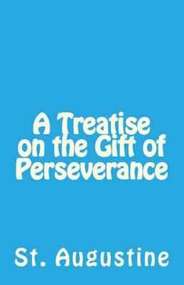 Cover of A Treatise on the Gift of Perseverance