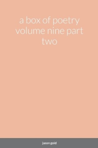 Cover of A box of poetry volume nine part two