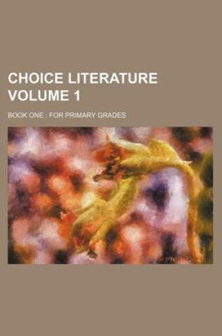 Cover of Choice Literature Volume 1; Book One for Primary Grades