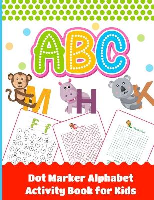 Cover of Dot Marker Alphabet Activity Book For Kids