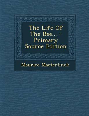 Book cover for The Life of the Bee... - Primary Source Edition