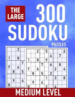 Book cover for The Large 300 Sudoku Puzzles ( Medium Level)