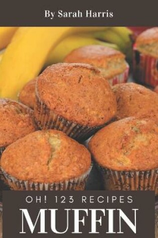 Cover of Oh! 123 Muffin Recipes