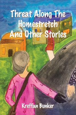 Cover of Threat Along The Homestretch And Other Stories