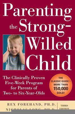 Book cover for Parenting the Strong-Willed Child: The Clinically Proven Five-Week Program for Parents of Two- to Six-Year-Olds, Third Edition