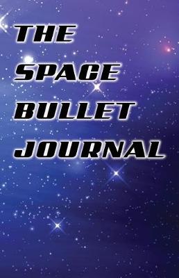 Book cover for The Space Bullet Journal