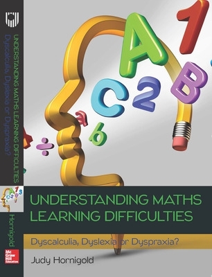 Book cover for Understanding Learning Difficulties in Maths: Dyscalculia, Dyslexia or Dyspraxia?
