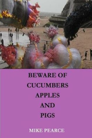 Cover of Beware of Apples, Cucumbers and Pigs