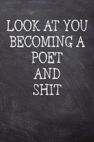 Cover of Look At You Becoming A Poet And Shit
