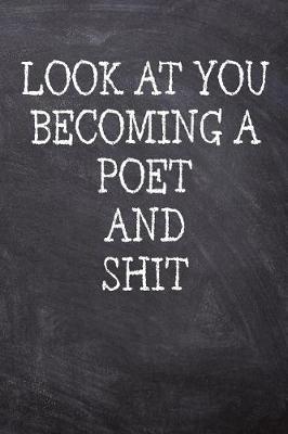 Book cover for Look At You Becoming A Poet And Shit