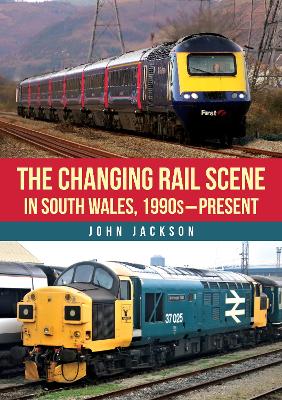 Book cover for The Changing Rail Scene in South Wales