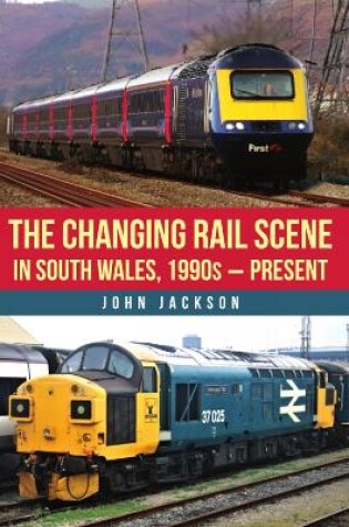 Cover of The Changing Rail Scene in South Wales
