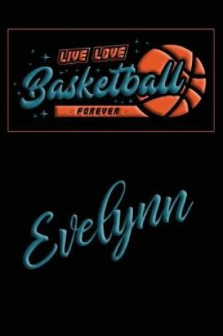 Cover of Live Love Basketball Forever Evelynn