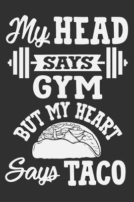 Book cover for My Head Says Gym But My Heart Says Taco