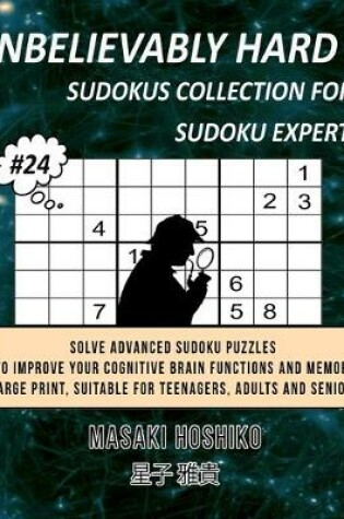 Cover of Unbelievably Hard Sudokus Collection for Sudoku Expert #24