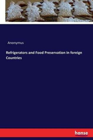 Cover of Refrigerators and Food Preservation in foreign Countries