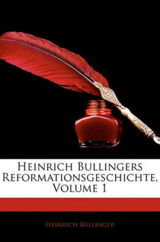 Cover of Heinrich Bullingers Reformationsgeschichte, Erster Band