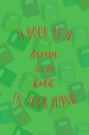 Cover of A Book Is A Dream That You Hold In Your Hand