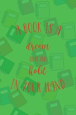 Book cover for A Book Is A Dream That You Hold In Your Hand