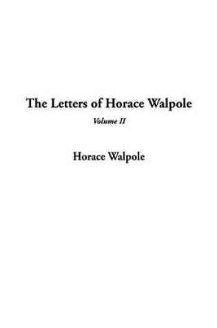 Cover of The Letters of Horace Walpole, V2