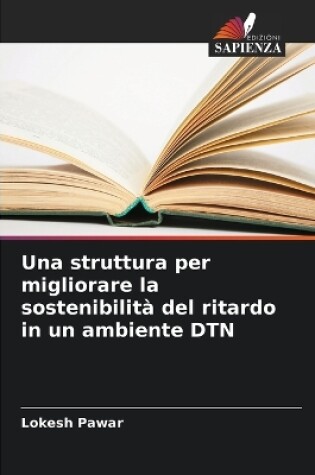 Cover of Una struttura per migliorare la sostenibilità del ritardo in un ambiente DTN