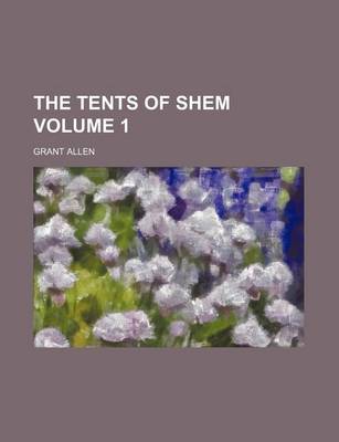 Book cover for The Tents of Shem Volume 1