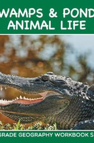 Cover of Swamps & Ponds Animal Life