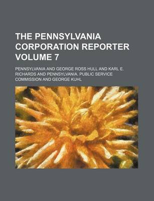 Book cover for The Pennsylvania Corporation Reporter Volume 7