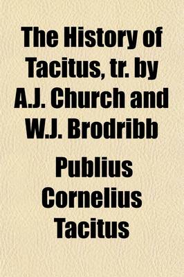 Book cover for The History of Tacitus, Tr. by A.J. Church and W.J. Brodribb