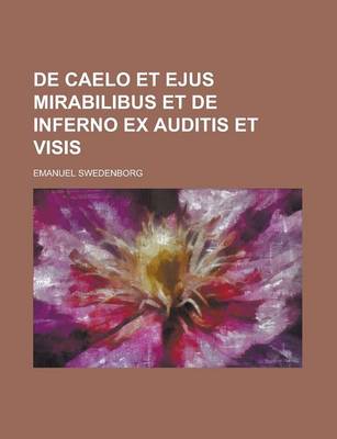 Book cover for de Caelo Et Ejus Mirabilibus Et de Inferno Ex Auditis Et Visis