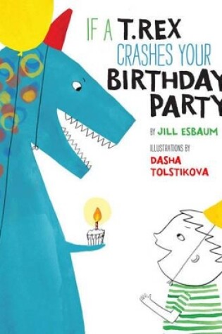 Cover of If a T. Rex Crashes Your Birthday Party