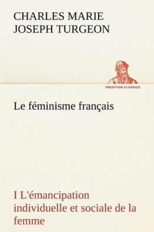 Cover of Le féminisme français I L'émancipation individuelle et sociale de la femme