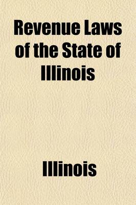 Book cover for Revenue Laws of the State of Illinois