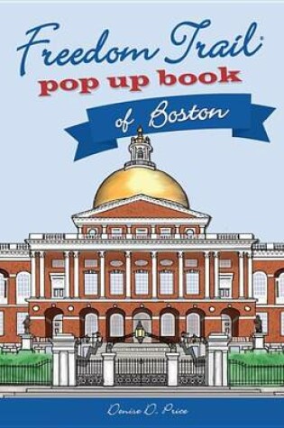 Cover of Freedom Trail Pop Up Book of Boston