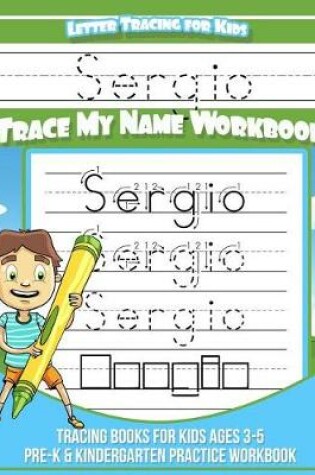 Cover of Sergio Letter Tracing for Kids Trace my Name Workbook