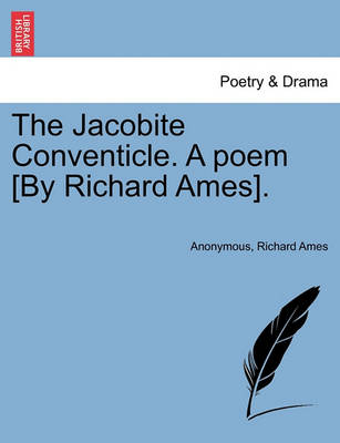 Book cover for The Jacobite Conventicle. a Poem [by Richard Ames].