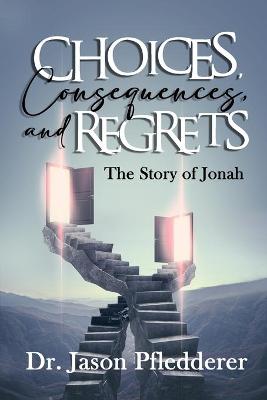 Book cover for Choices, Consequences and Regrets