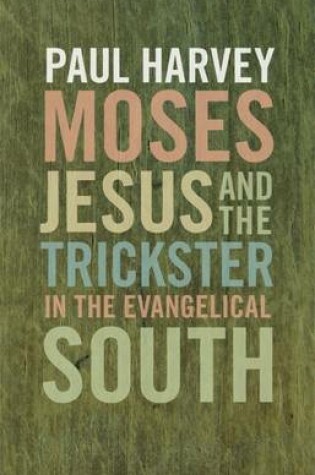 Cover of Moses, Jesus and the Trickster in the Evangelical South
