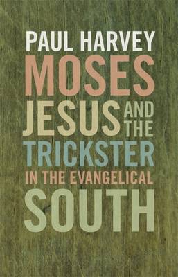 Book cover for Moses, Jesus and the Trickster in the Evangelical South