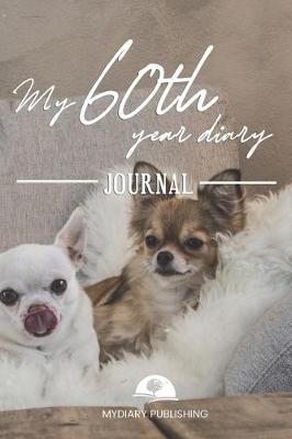 Book cover for My 60th Year Diary Journal - Build your personal encyclopedia of your life - 600 pages lined pages to write your own story. 6' x 9' format.